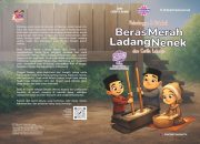Petualangan 3 Sahabat: Beras Merah Ladang Nenek dan Cerita Lainnya